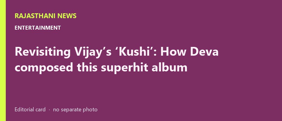 Revisiting Vijay’s ‘Kushi’: How Deva composed this superhit album